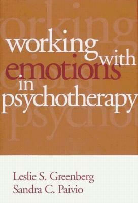 Trabajar con las emociones en psicoterapia/ Working With Emotions In Psychotherapy by Leslie S. Greenberg, Sandra C. Paivio