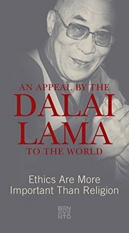 An Appeal by the Dalai Lama to the World: Ethics Are More Important Than Religion by Dalai Lama XIV, Franz Alt