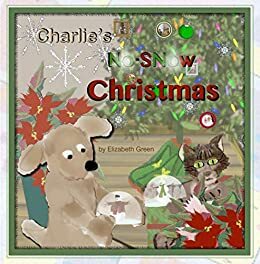 Charlie's No-Snow Christmas by Elizabeth Green