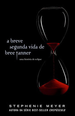 A Breve Segunda Vida De Bree Tanner: Uma História de Eclipse by Débora Isidoro, Stephenie Meyer