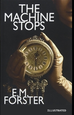 The Machine Stops Illustrated by E.M. Forster