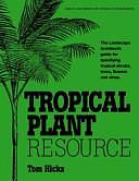 Tropical Plant Resource by Tom Hicks