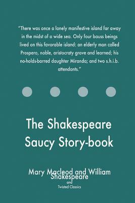 The Shakespeare Saucy Story-book by Mary Macleod, Twisted Classics, William Shakespeare