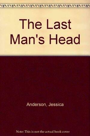 The Last Man's Head by Jessica Anderson