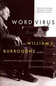Word Virus: The William S. Burroughs Reader by William S. Burroughs