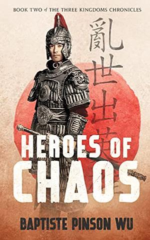 Heroes of Chaos by Baptiste Pinson Wu, Baptiste Pinson Wu