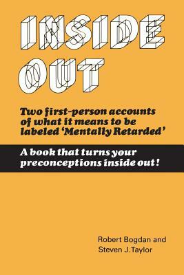 Inside Out: The Social Meaning of Mental Retardation by Robert Bogdan, Steven J. Taylor