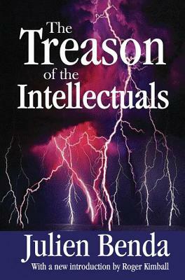 The Treason of the Intellectuals by Julien Benda, Roger Kimball