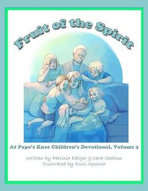 Fruit of the Spirit by Patricia Ediger, Cara Shelton