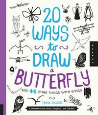 20 Ways to Draw a Butterfly and 44 Other Things with Wings: A Sketchbook for Artists, Designers, and Doodlers by Trina Dalziel