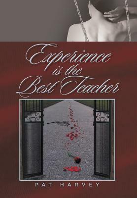 Experience Is the Best Teacher by Pat Harvey