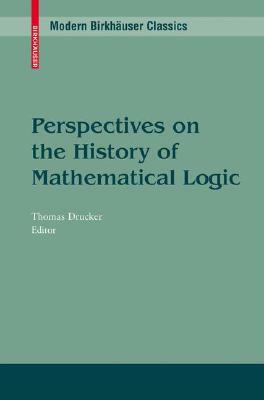 Perspectives on the History of Mathematical Logic by 