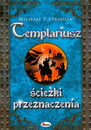 Templariusz sciezki przeznaczenia by Michael P. Spradlin