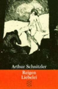 Reigen. Zehn Dialoge / Liebelei. Schauspiel in drei Akten by Arthur Schnitzler