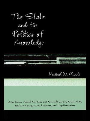 The State and the Politics of Knowledge by Michael W. Apple