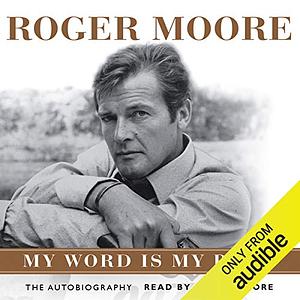 My Word is My Bond by Roger Moore, Gareth Owen