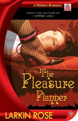 The Pleasure Planner by Larkin Rose