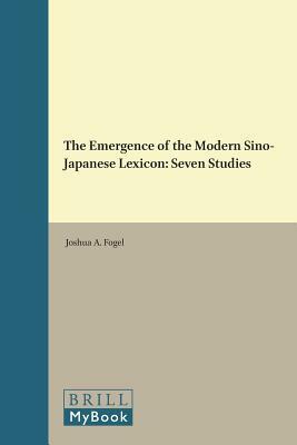 The Emergence of the Modern Sino-Japanese Lexicon: Seven Studies by 