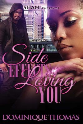 Side Effects of Loving You by Dominique Thomas