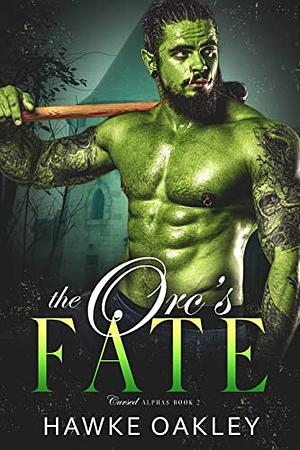 The Orc's Fate by Hawke Oakley