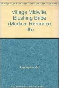 Village Midwife, Blushing Bride by Gill Sanderson