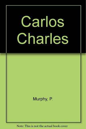 Carlos Charles by Shirley Rousseau Murphy, Patrick J. Murphy