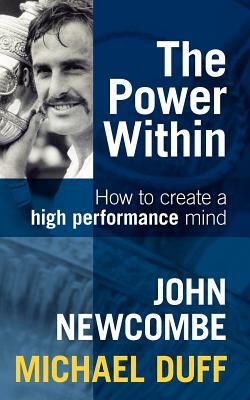 The Power Within: How to Create a High Performance Mind by Michael Duff, John Newcombe