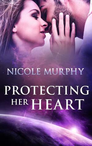Protecting Her Heart by Nicole Murphy
