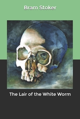 The Lair of the White Worm by Bram Stoker