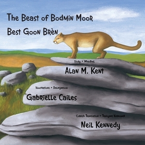The Beast of Bodmin Moor - Best Goon Brèn: A bilingual edition in Cornish and English by Alan M. Kent