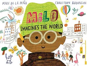 Milo Imagines The World by Matt de la Peña
