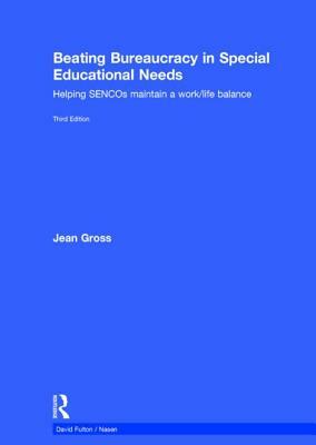 Beating Bureaucracy in Special Educational Needs: Helping Sencos Maintain a Work/Life Balance by Jean Gross