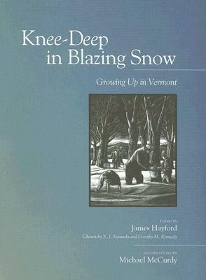 Knee-deep in Blazing Snow: Growing Up in Vermont by X.J. Kennedy, Dorothy M. Kennedy, James Hayford