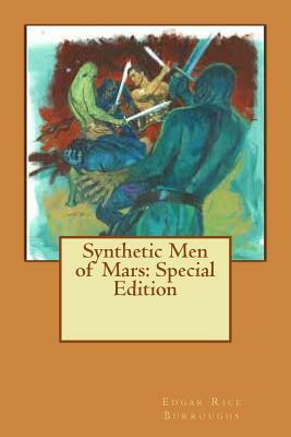 Synthetic Men of Mars: Special Edition by Edgar Rice Burroughs