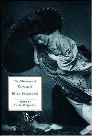 The Adventures of Eovaai by Eliza Haywood by Eliza Fowler Haywood, Eliza Fowler Haywood