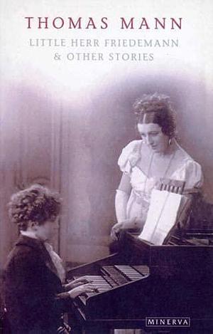 Little Herr Friedmann by Thomas Mann, Thomas Mann