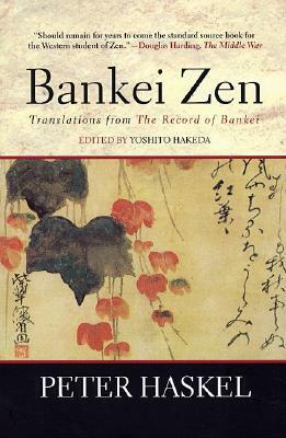 Bankei Zen: Translations from the Record of Bankei by Mary Farkas, Bankei Yotaku, Yoshito Hakeda