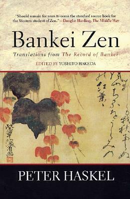 Bankei Zen: Translations from the Record of Bankei by Bankei Yotaku, Yoshito Hakeda, Mary Farkas