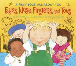 Eyes, Nose, Fingers, and Toes: A First Book All about You by Judy Hindley