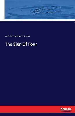 The Sign Of Four by Arthur Conan Doyle