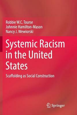 Systemic Racism in the United States: Scaffolding as Social Construction by Johnnie Hamilton-Mason, Nancy J. Wewiorski, Robbie W. C. Tourse