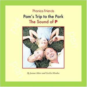 Pam's Trip to the Park: The Sound of P by Cecilia Minden, Joanne D. Meier