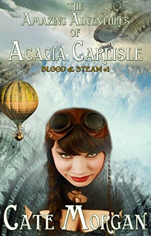 The Amazing Adventures of Acacia Carlisle by Cate Morgan