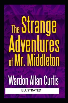 The Strange Adventures of Mr. Middleton Illustrated by Wardon Allan Curtis