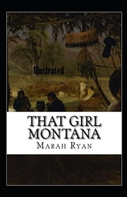 That Girl Montana Illustrated by Marah Ellis Ryan