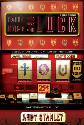 Faith, Hope, and Luck by Andy Stanley