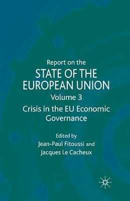 Report on the State of the European Union: Volume 3: Crisis in the Eu Economic Governance by 