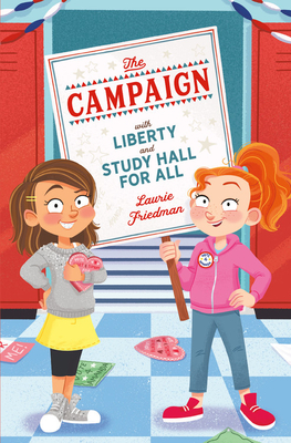 The Campaign: With Liberty and Study Hall for All by Laurie Friedman