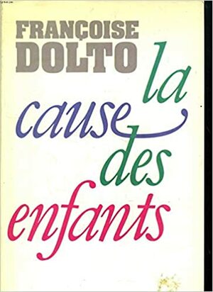 La Cause Des Enfants by Françoise Dolto