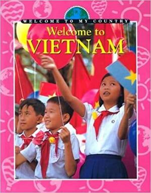 Welcome to Vietnam by Amy Condra, Amy Condra, Yumi Ng